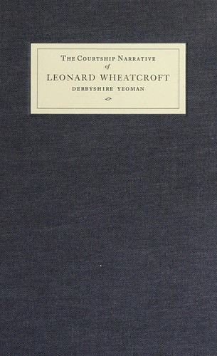 The courtship narrative of Leonard Wheatcroft, Derbyshire yeoman