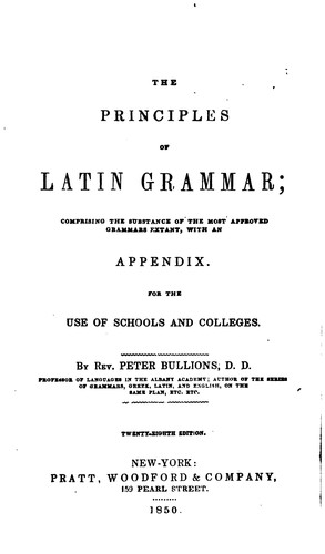 The Principles of Latin Grammar: Comprising the Substance of the Most Approved Grammars Extant ...
