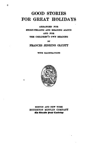 Good Stories for Great Holidays: Arranged for Story-telling and Reading Aloud and for the ...