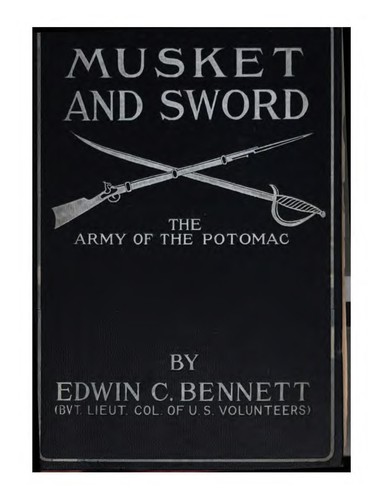 Musket and Sword: Or, The Camp, March, and Firing Line in the Army of the Potomac