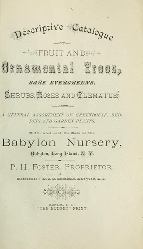 Descriptive catalogue of fruit and ornamental trees, rare evergreens, shrubs, roses and clematus and a general assortment of greenhouse, bedding and garden plants cultivated and for sale at the babylon Nursery