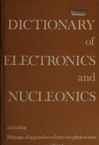 Dictionary of electronics and nucleonics