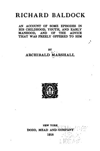 Richard Baldock: An Account of Some Episodes in His Childhood, Youth, and Early Manhood, and of ...