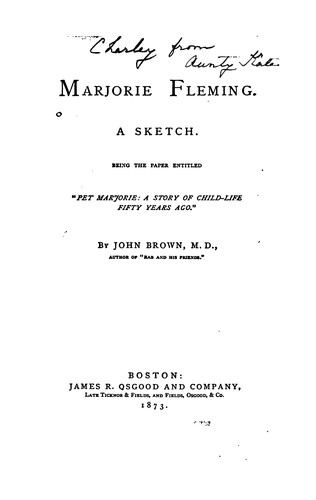 Marjorie Fleming: A Sketch; Being the Paper Entitled "Pet Marjorie: a Story of Child-life Fifty ...