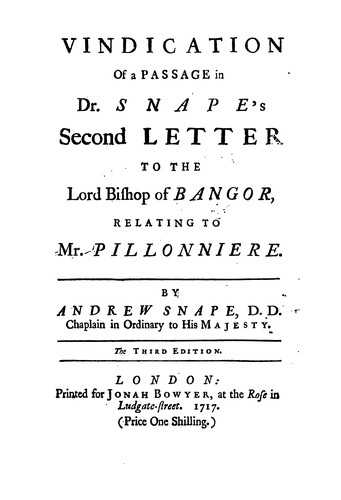 A vindication of a passage in Dr. Snape's Second letter to the Lord Bishop of Bangor, relating to Mr. Pillonniere
