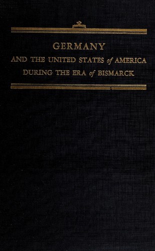 Germany and the United States of America during the era of Bismarck