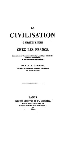 La civilisation chr�etienne chez les francs: recherches sur l'histoire eccl�esiastique ...