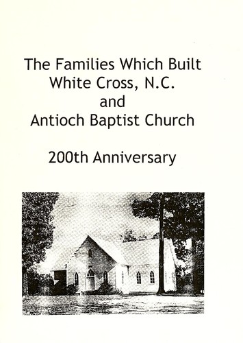 The families which built White Cross, N.C. and Antioch Baptist Church