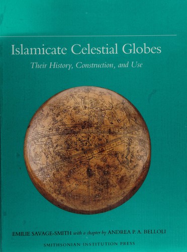 Islamicate celestial globes, their history, construction, and use