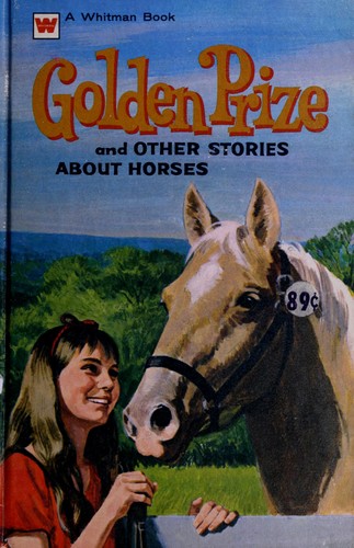 Golden prize and other stories about horses.