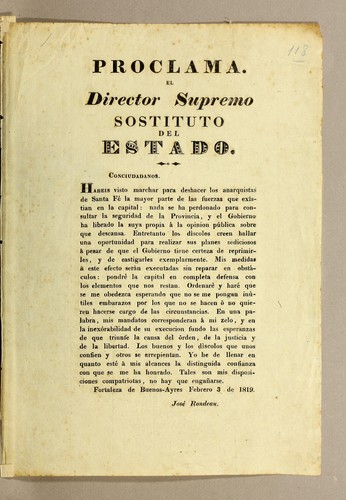 Proclama. El Director Supremo Sostituto del Estado. Conciudadanos. Habeis visto marchar para deshacer los anarquistas de Santa Fé la mayor parte de las fuerzas que exîstian en la capital .
