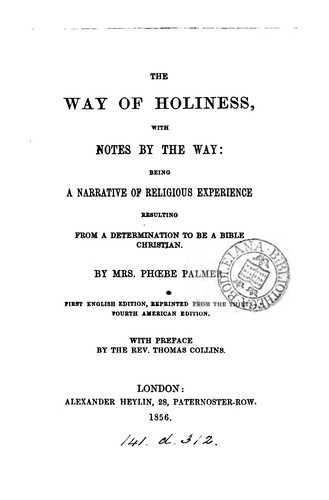 The way of holiness, with notes by the way: a narrative of religious experience