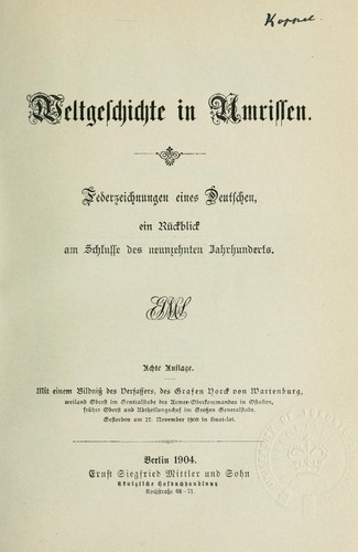 Weltgeschichte in Umrissen. Federzeichnungen eines Deutschen, ein Rückblick am Schlusse des neunzehnten Jahrhunderts