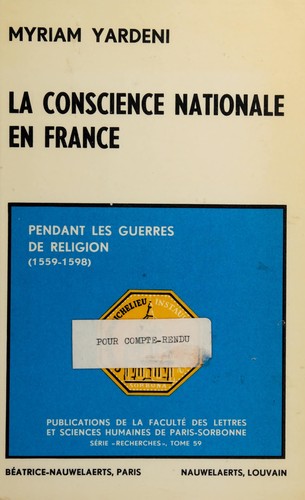 La conscience nationale en France pendant les guerres de religion, 1559-1598.