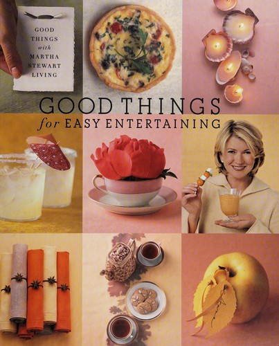 Good Things for Easy Entertaining By Martha Stewart