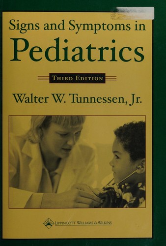 Signs and symptoms in pediatrics / Walter W. Tunnessen, Jr. with Kenneth B. Roberts
