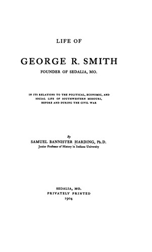 Life of George R. Smith, founder of Sedalia, Mo.