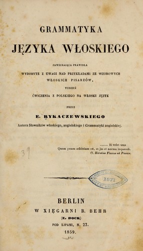 Grammatyka jezyka woskiego zawierajaca prawida wydobyte z uwagi nad przykadami ze wzorowych woskich pisarzów ...