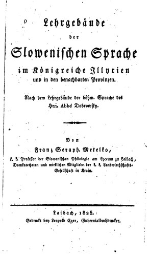 Lehrgebäude der slowenischen Sprache im Königreiche Illyrien und in den benachbarten Provinzen
