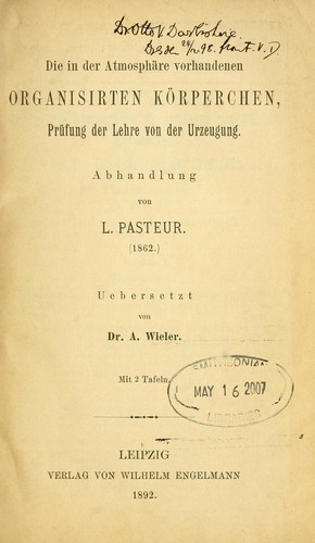 Die in der Atmosphäre vorhandenen organisirten körperchen, Prüfung der Lehre von der Urzeugung.