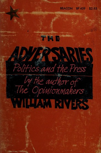 The Adversaries; Politics and the Press