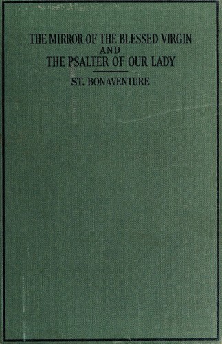 The mirror of the Blessed Virgin Mary (Speculum Beatae Mariae Virginis) and the Psalter of Our Lady (Psalterium Beatae Mariae Virginis)