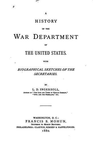 A History of the War Department of the United States: With Biographical ...
