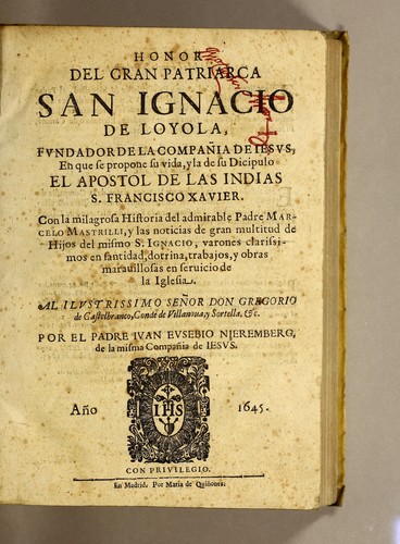 Honor del gran patriarca San Ignacio de Loyolo, fundador de la Compañia de Iesus, en que se propone su vida, y la de su dicipulo el Apostol de las Indias S. Francisco Xavier