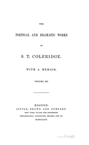 The Poetical and Dramatic Works of S. T. Coleridge: With a Memoir