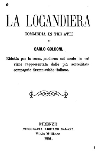 La locandiera: commedia in tre atti. Ridotta per la scena moderna nel modo in cui viene ...