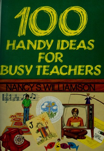 One Hundred Handy Ideas for Busy Teachers