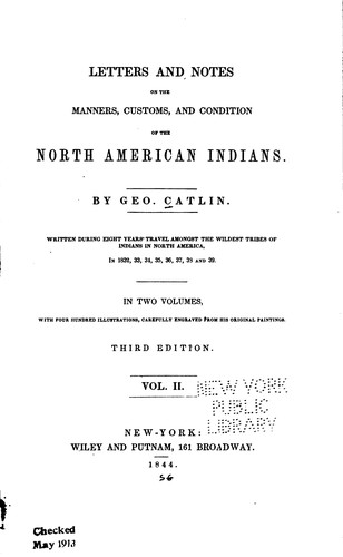 Letters and notes on the manners, customs, and condition of the North American Indians.