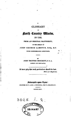 A glossary of north country words, in use. From an original manuscript, with additions